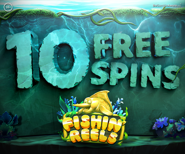 Unlock up to 10 Free Spins on Fishin Reels